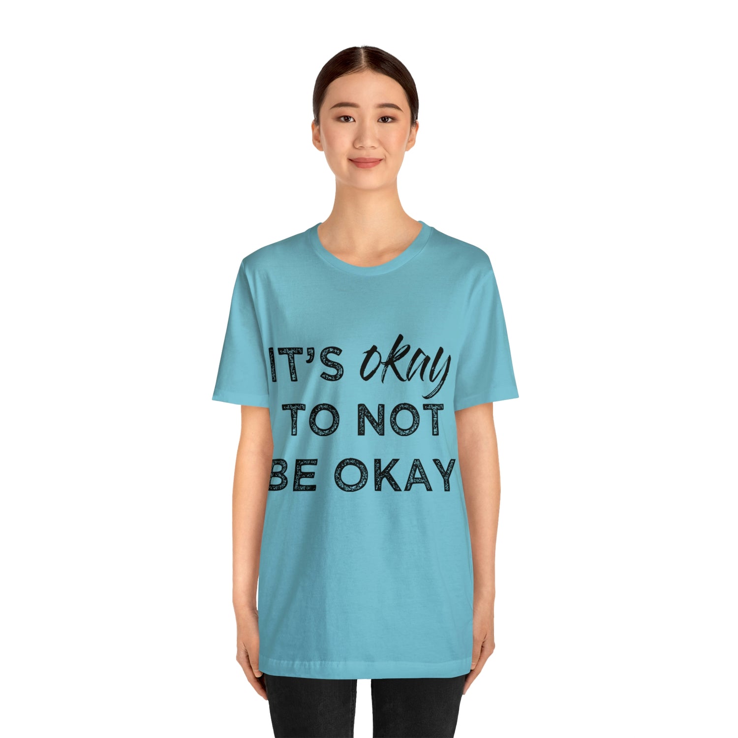Its Ok To Not Be Ok - Unisex Jersey Short Sleeve Tee