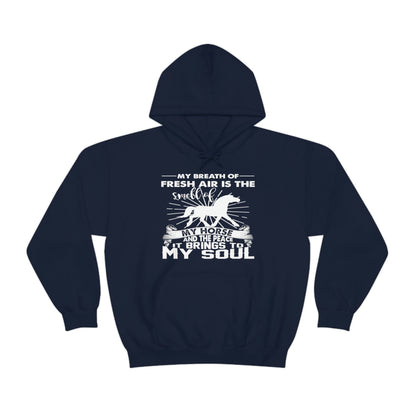 My Breath Of Fresh Air Is The Smell Of My Horse - Unisex Heavy Blend™ Hooded Sweatshirt