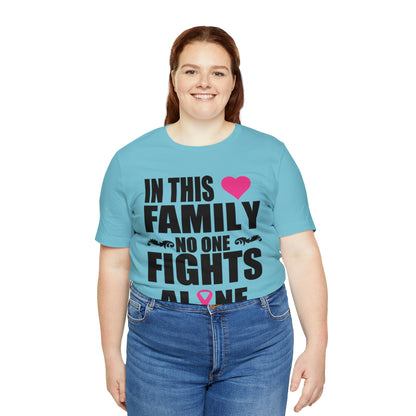 In This Family No One Fights Alone - Unisex Jersey Short Sleeve Tee