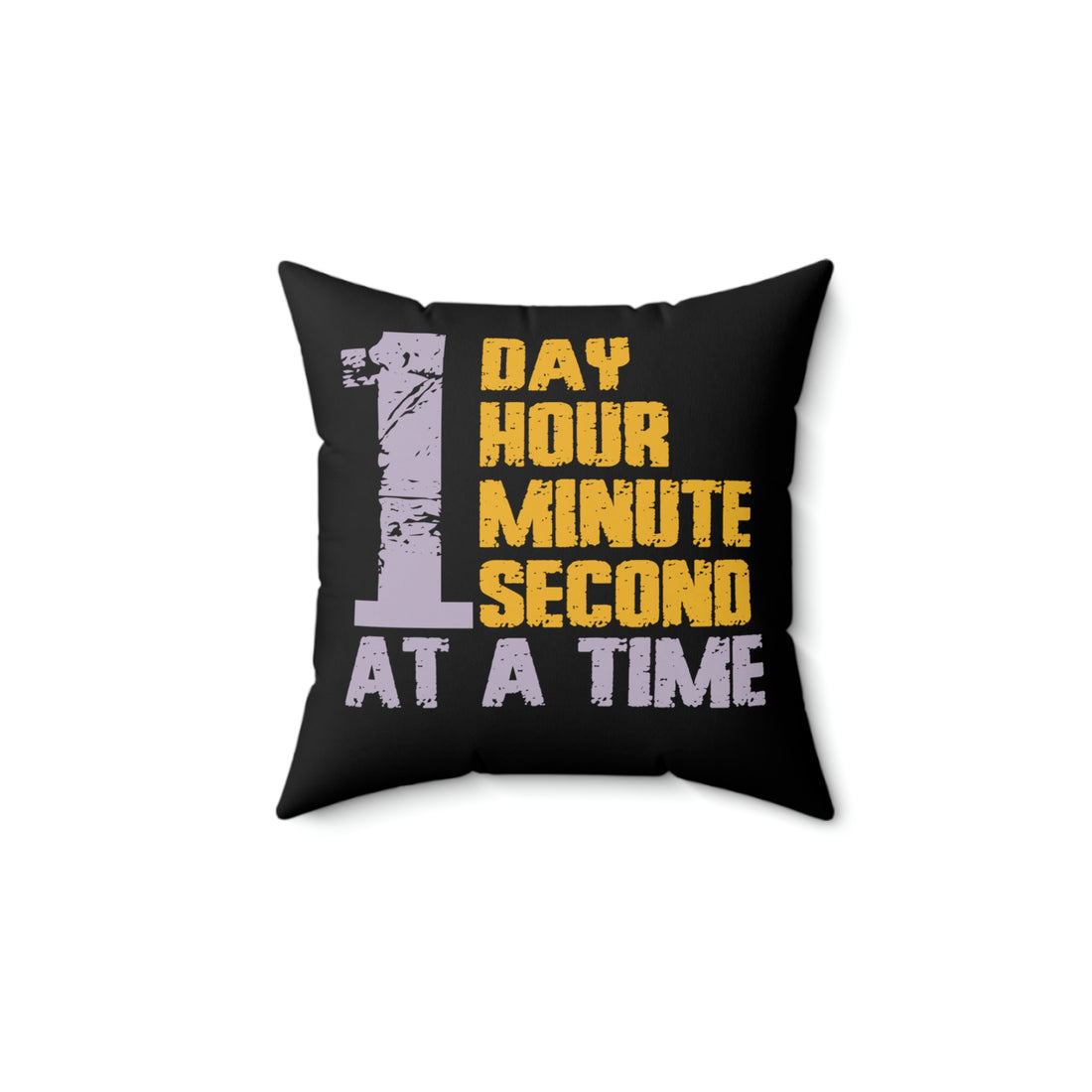 1 Day Hour Minute Second At A Time - Black Pillow