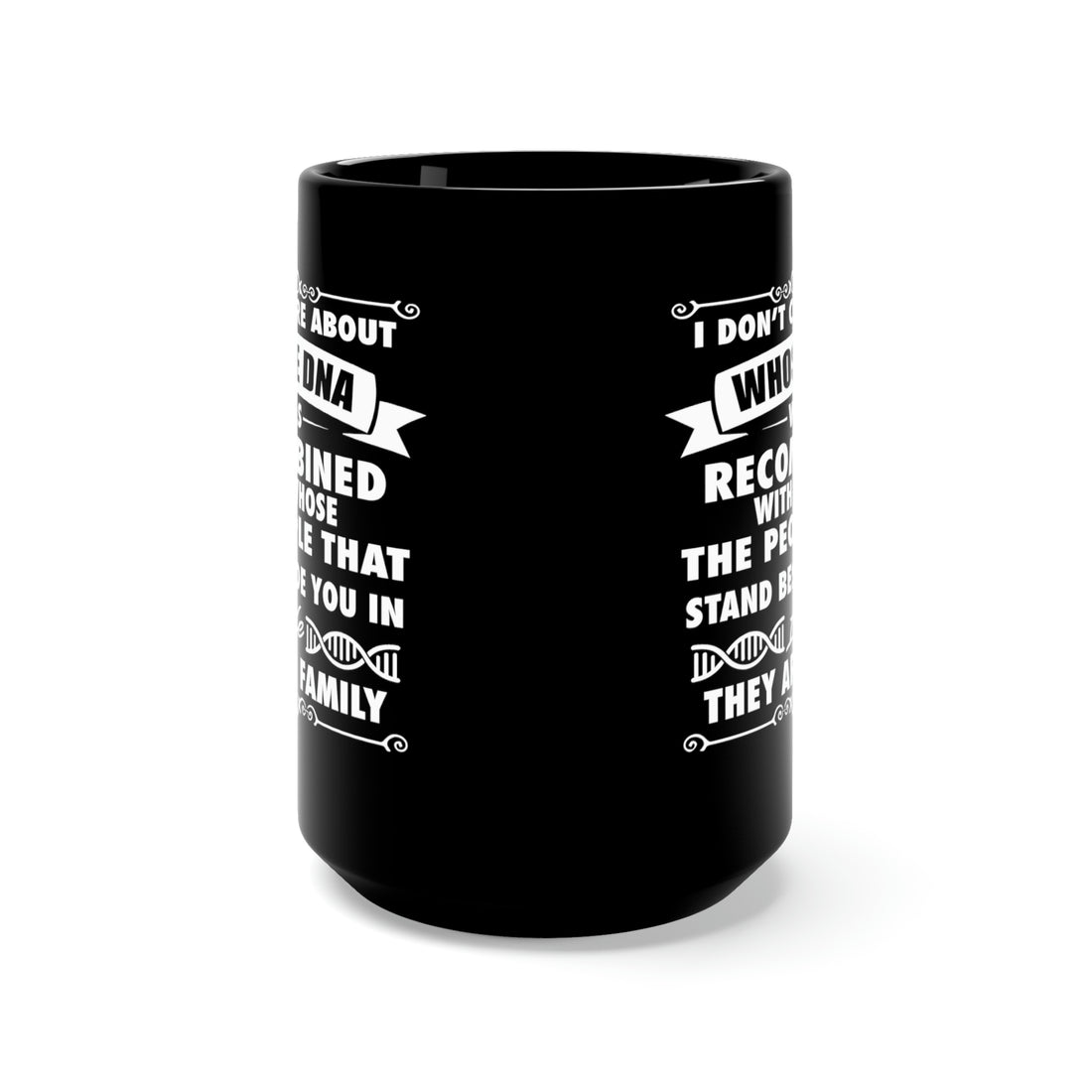 People That Stand Beside You Are Family - Large 15oz Black Mug