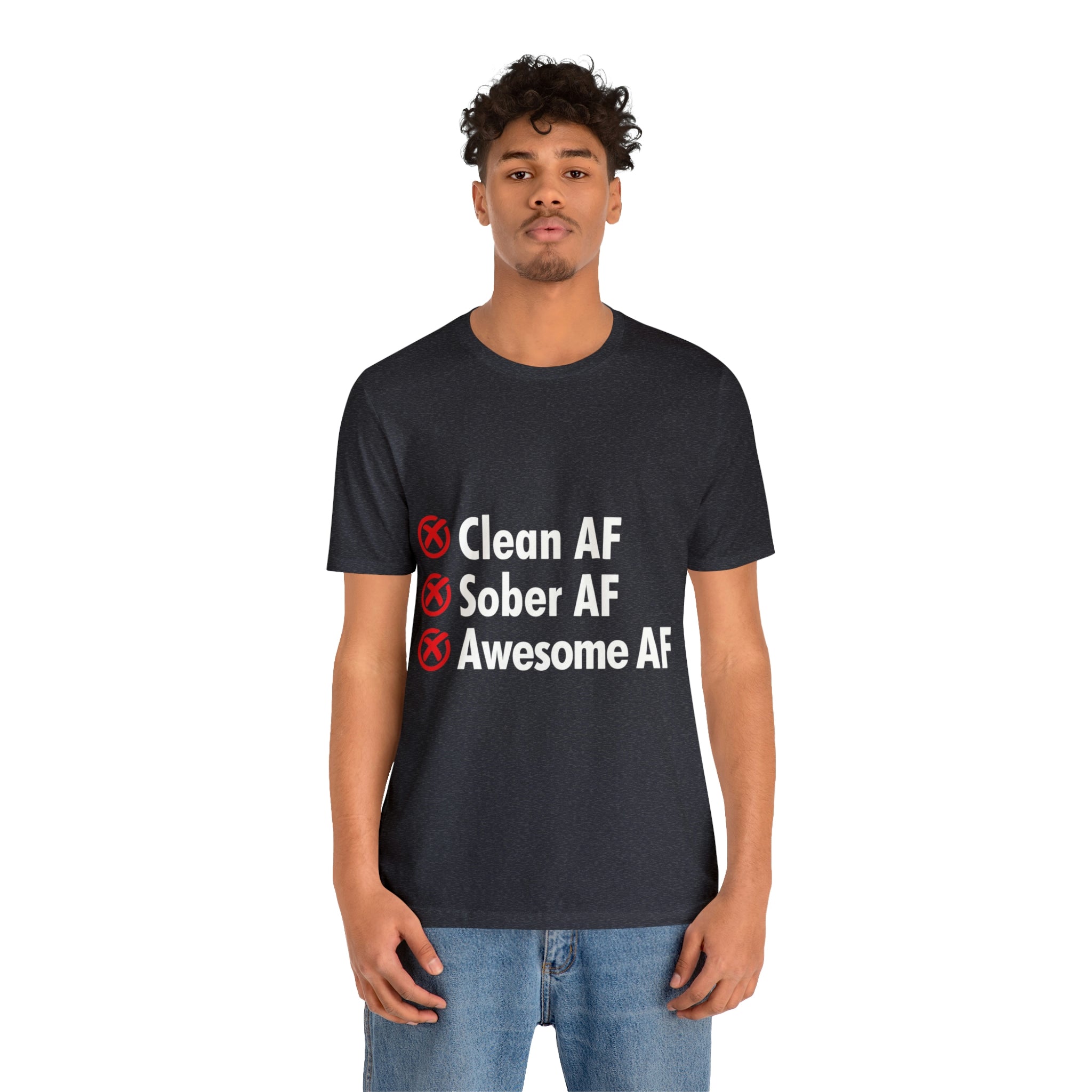 Clean AF Sober AF Awesome AF - Unisex Jersey Short Sleeve Tee