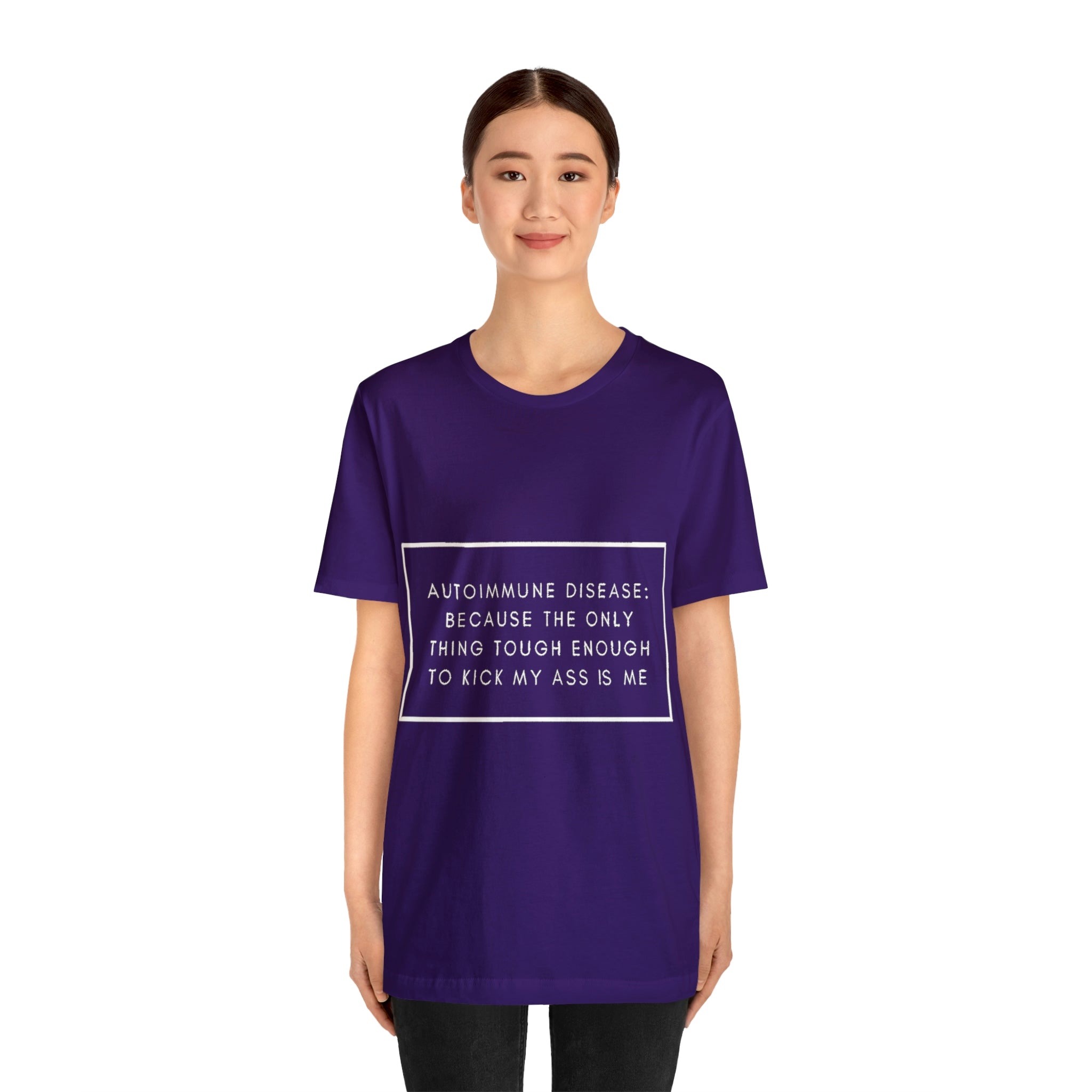 Autoimmune Disease: Because The Only Thing Tough Enough To Kick My Ass Is Me - Unisex Jersey Short Sleeve Tee