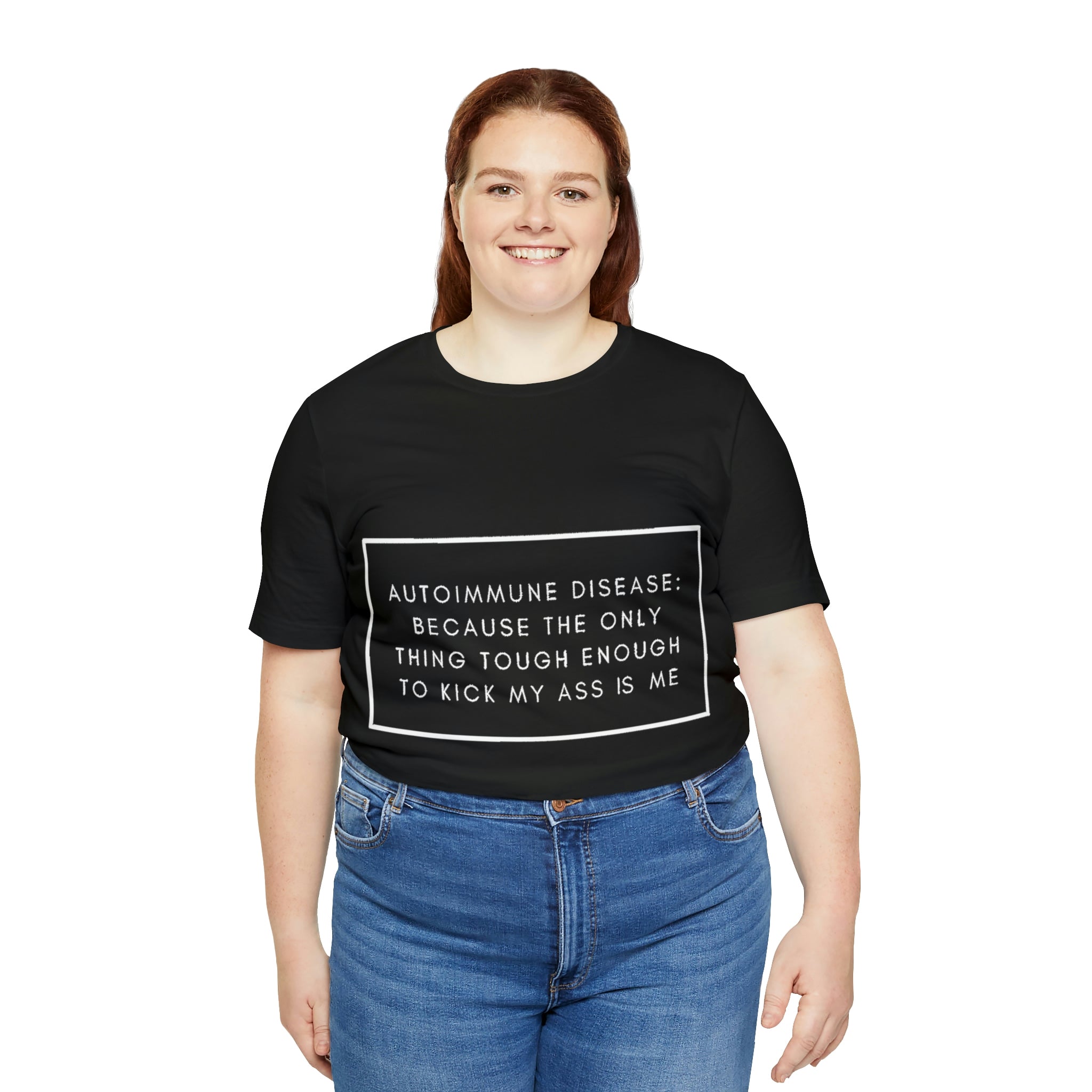 Autoimmune Disease: Because The Only Thing Tough Enough To Kick My Ass Is Me - Unisex Jersey Short Sleeve Tee