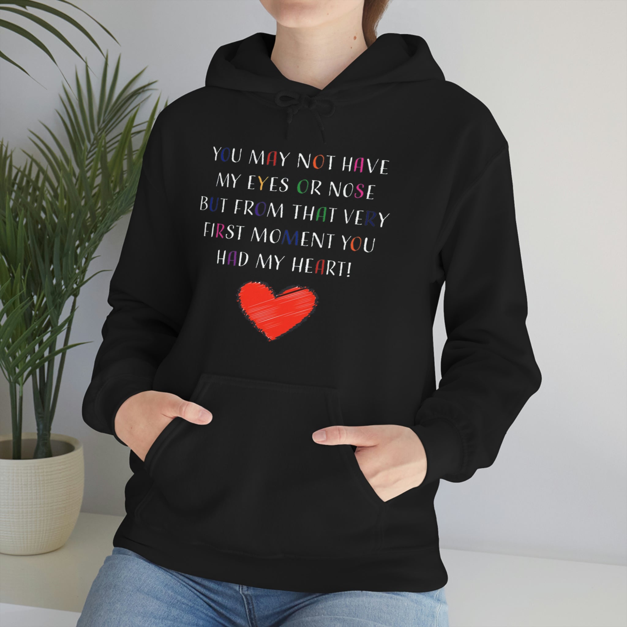 You May Not Have My Eyes Or Nose But From That Very First Moment You Had My HEART - Unisex Heavy Blend™ Hooded Sweatshirt