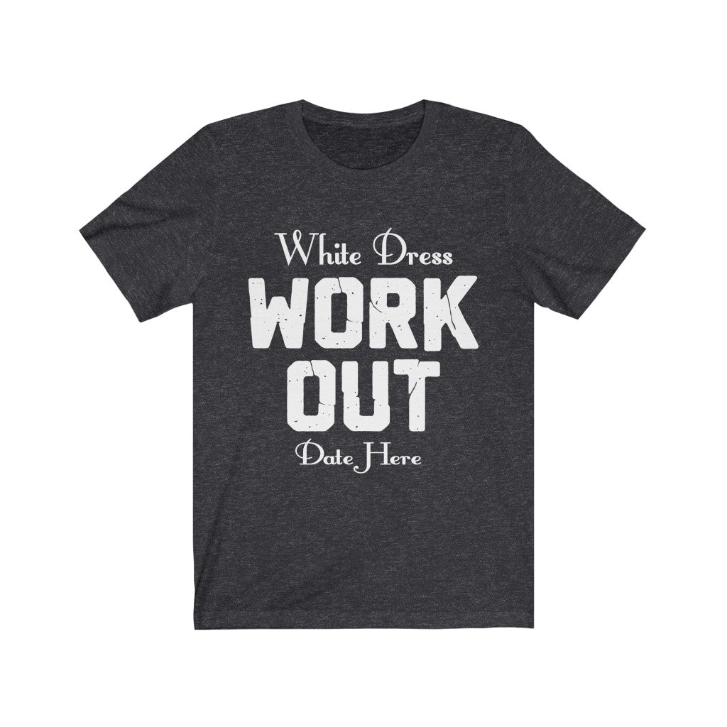 White Dress Work Out Wedding Date Customizable - Unisex Jersey Short Sleeve Tee