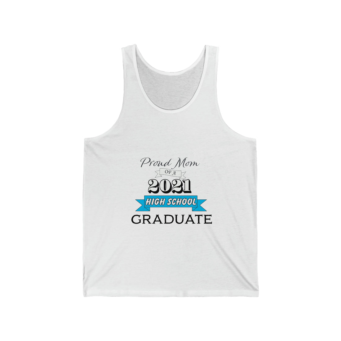 Proud Mom of a High School Graduate! Class Year Customizable - Unisex Jersey Tank Top