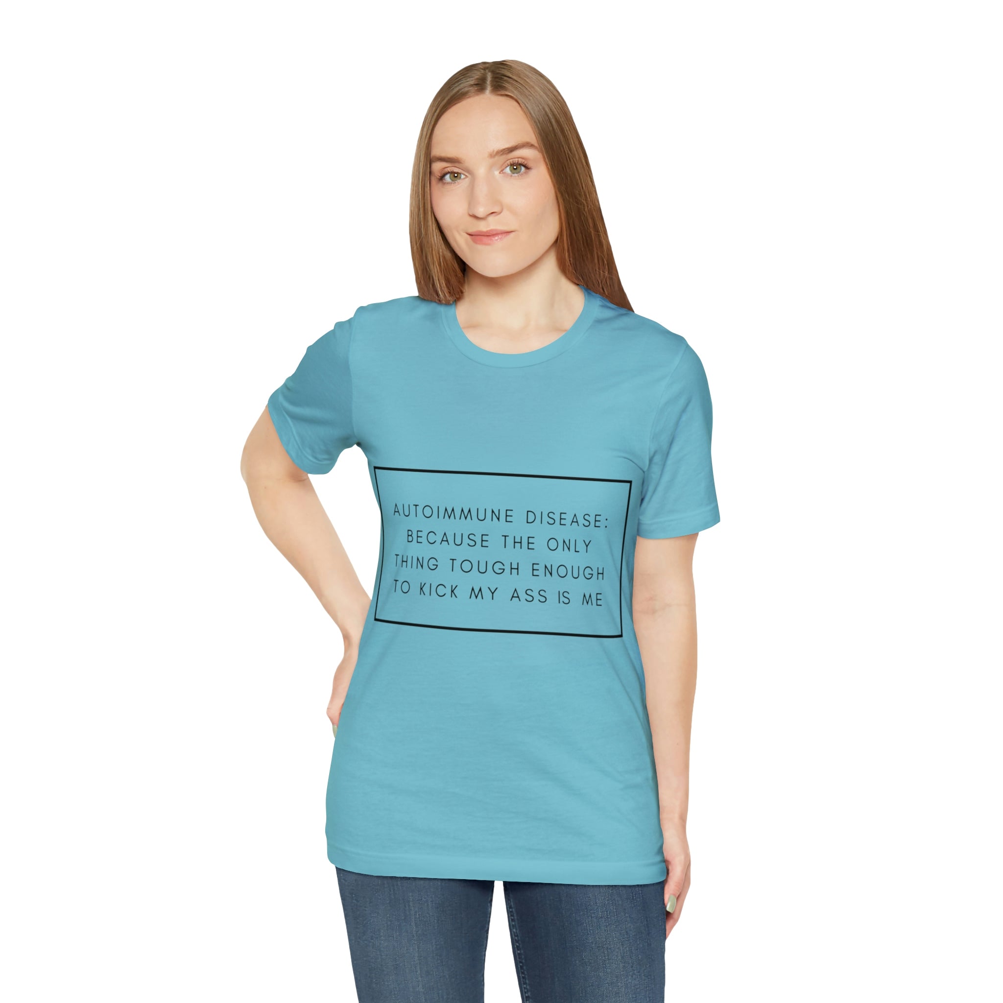 Autoimmune Disease: Because The Only Thing Tough Enough To Kick My Ass Is Me - Unisex Jersey Short Sleeve Tee