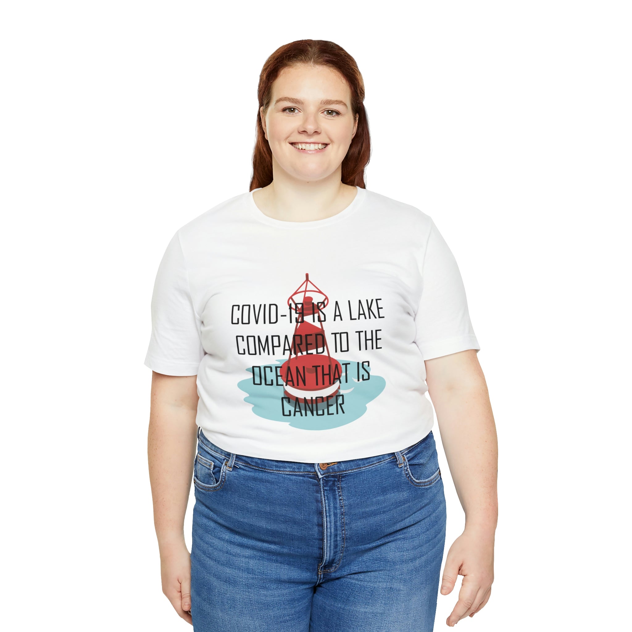 Covid-19 Is A Lake Compared To The Ocean That Is Cancer - Unisex Jersey Short Sleeve Tee