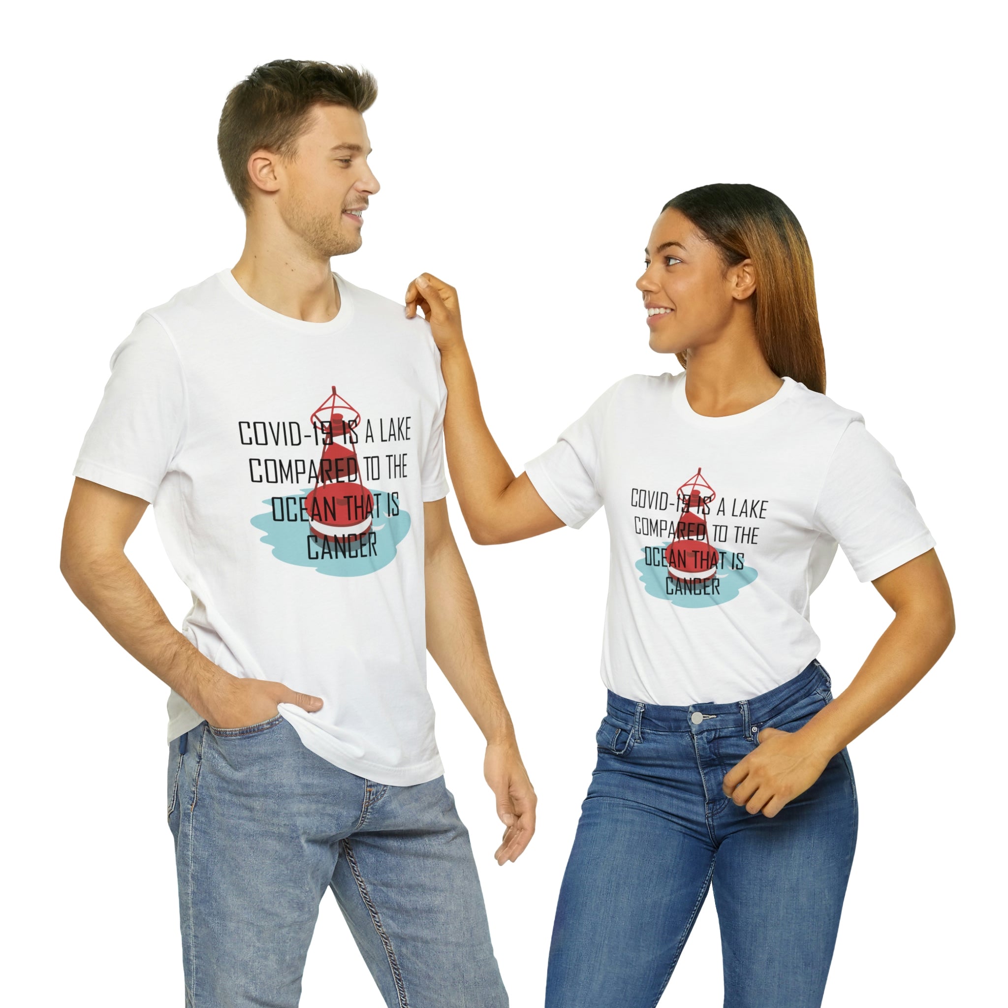 Covid-19 Is A Lake Compared To The Ocean That Is Cancer - Unisex Jersey Short Sleeve Tee