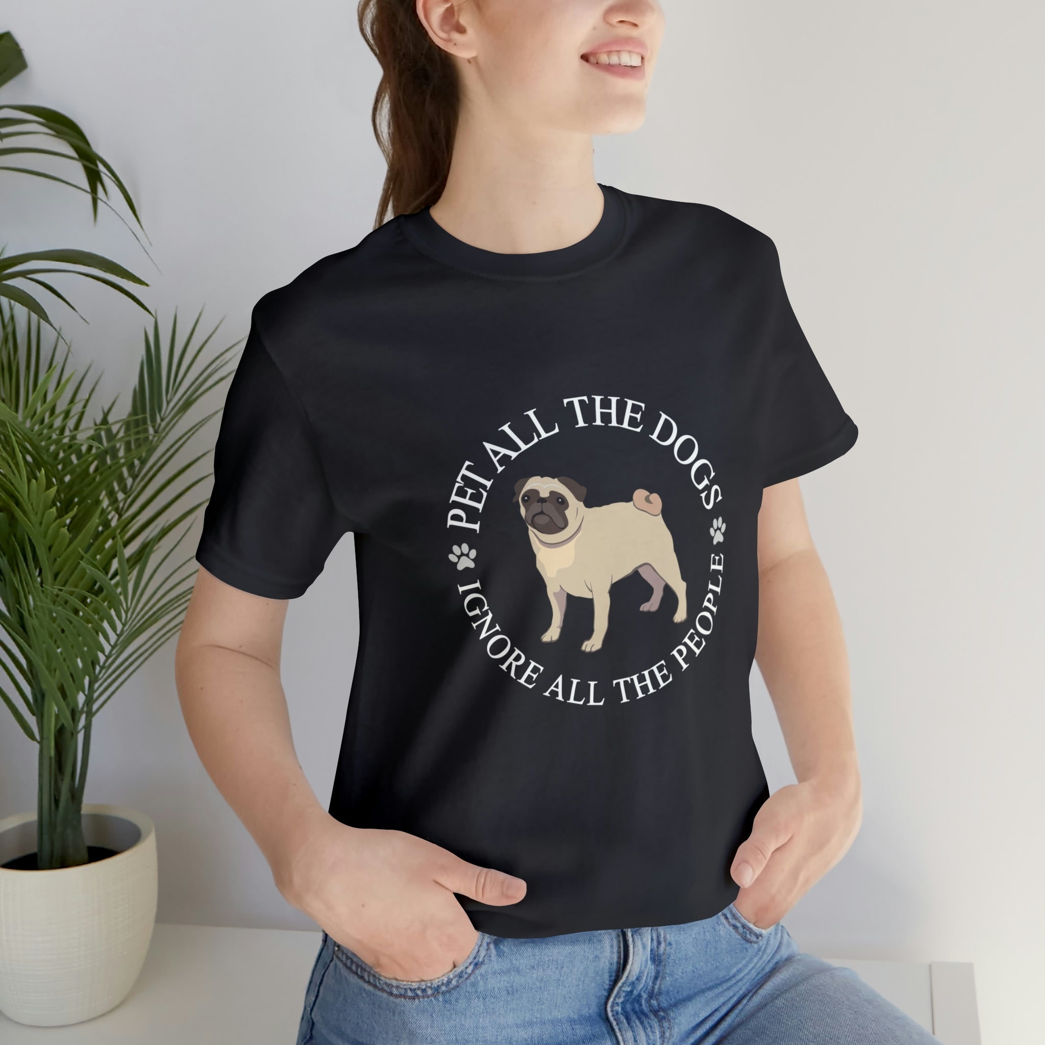 Pet All The Dogs Ignore All The People - Unisex Jersey Short Sleeve Tee