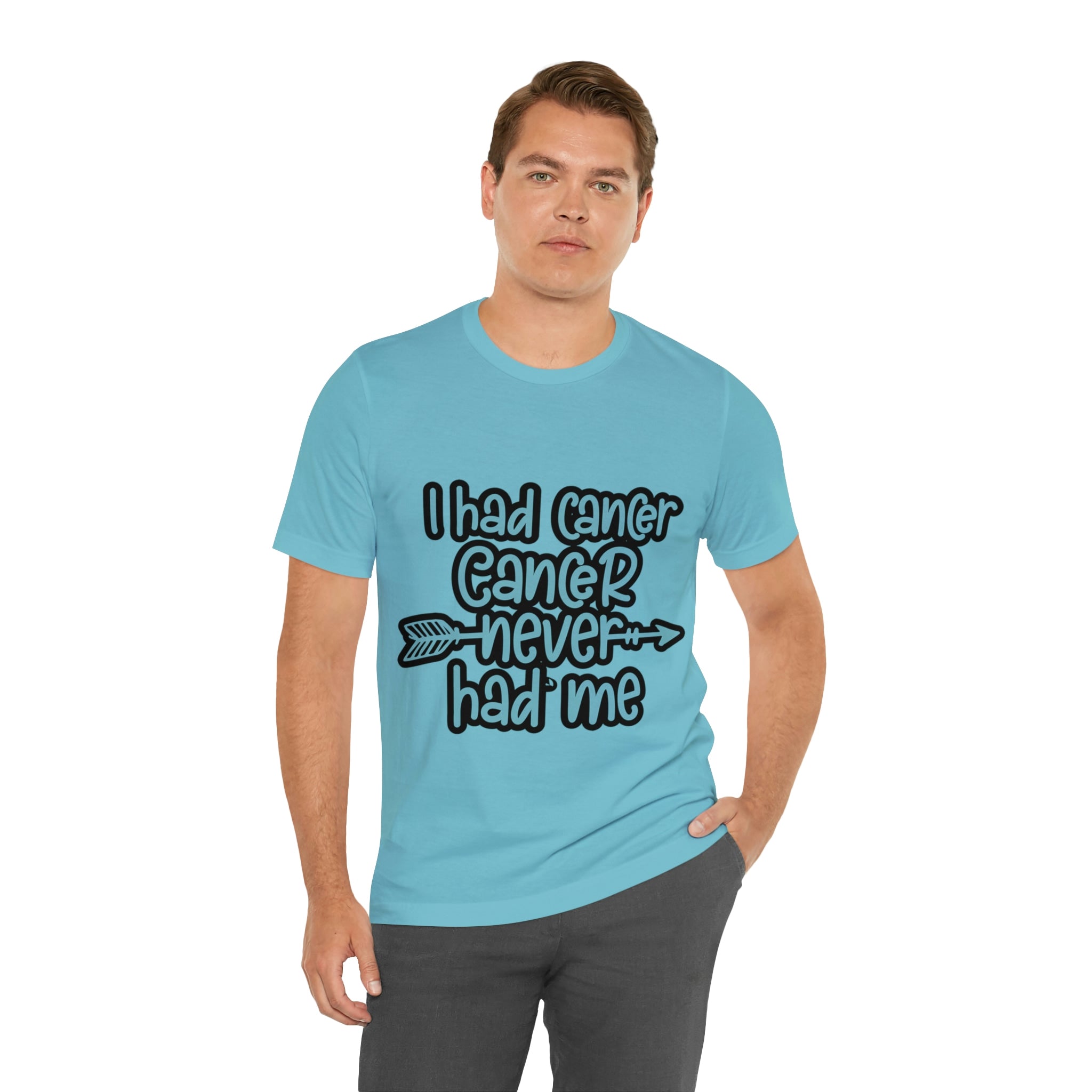 I Had Cancer Cancer Never Had Me - Unisex Jersey Short Sleeve Tee