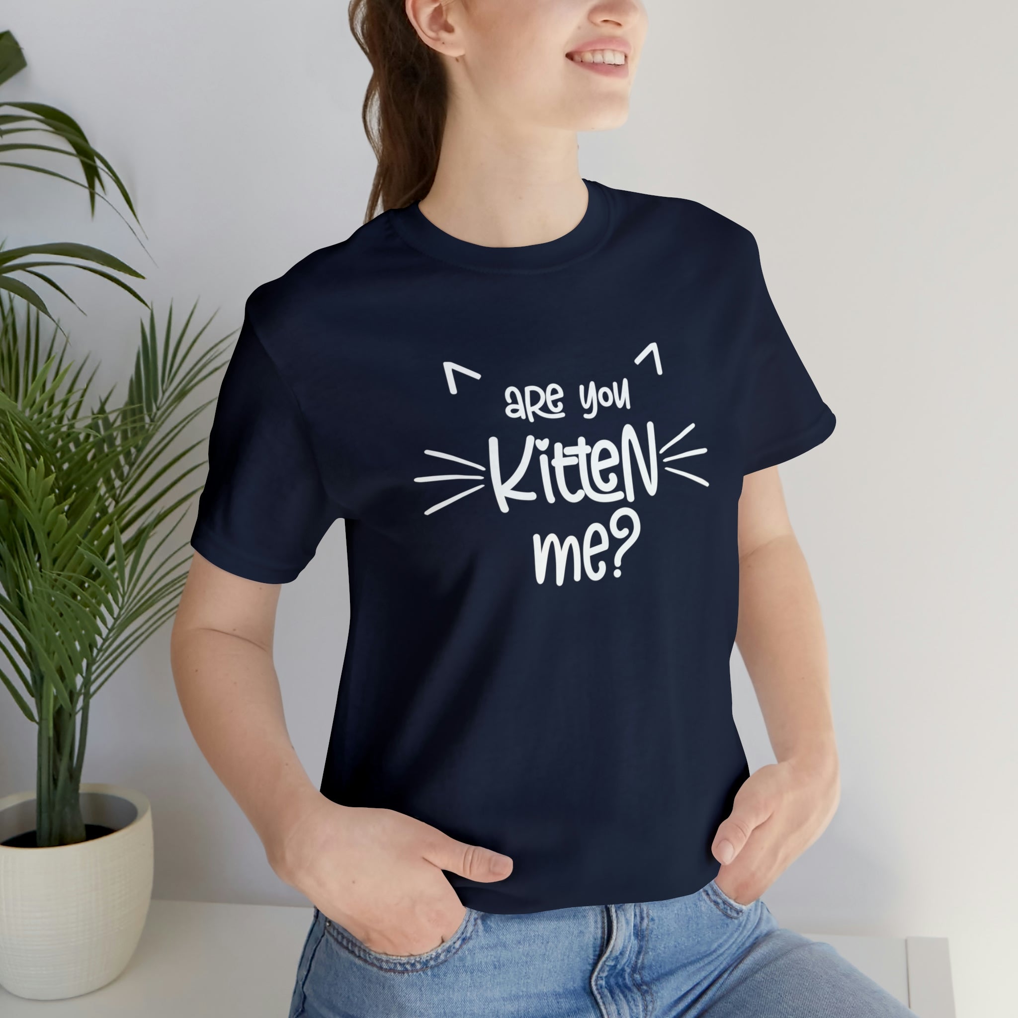 Are You Kitten Me - Unisex Jersey Short Sleeve Tee