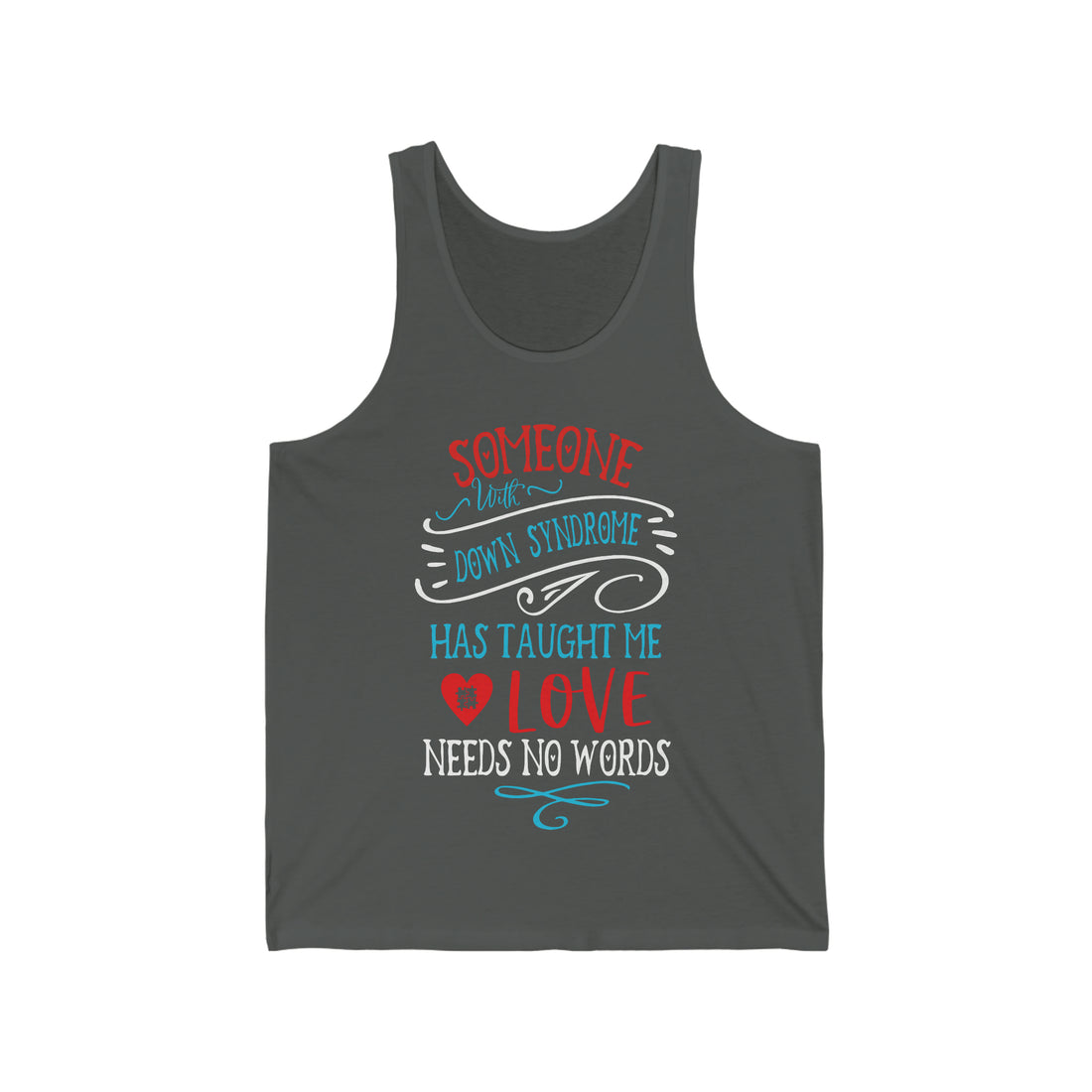 Someone with Down Syndrome Has Taught Me Love Needs No Words - Unisex Jersey Tank Top