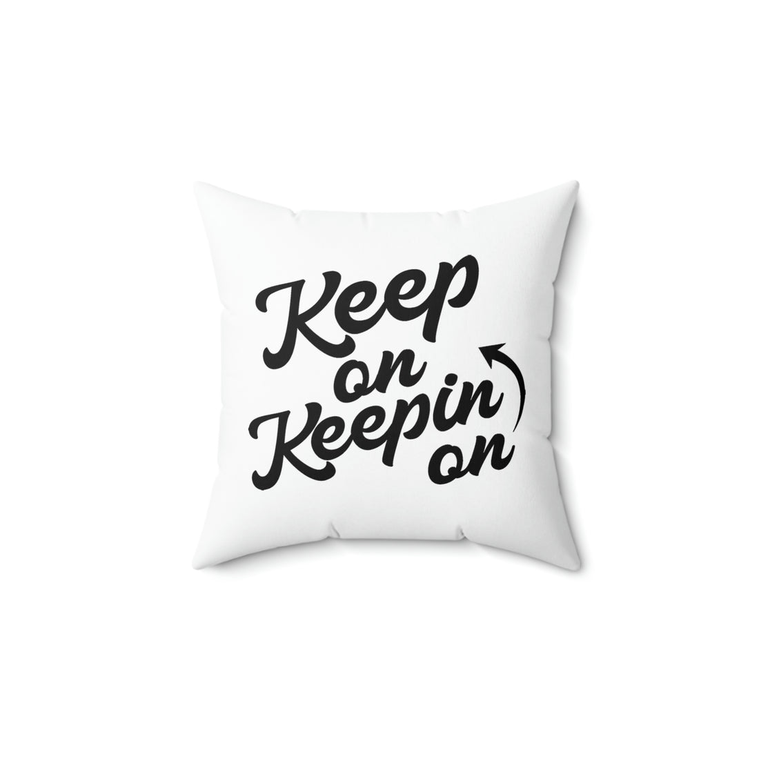 Keep On Keepin On - White Pillow