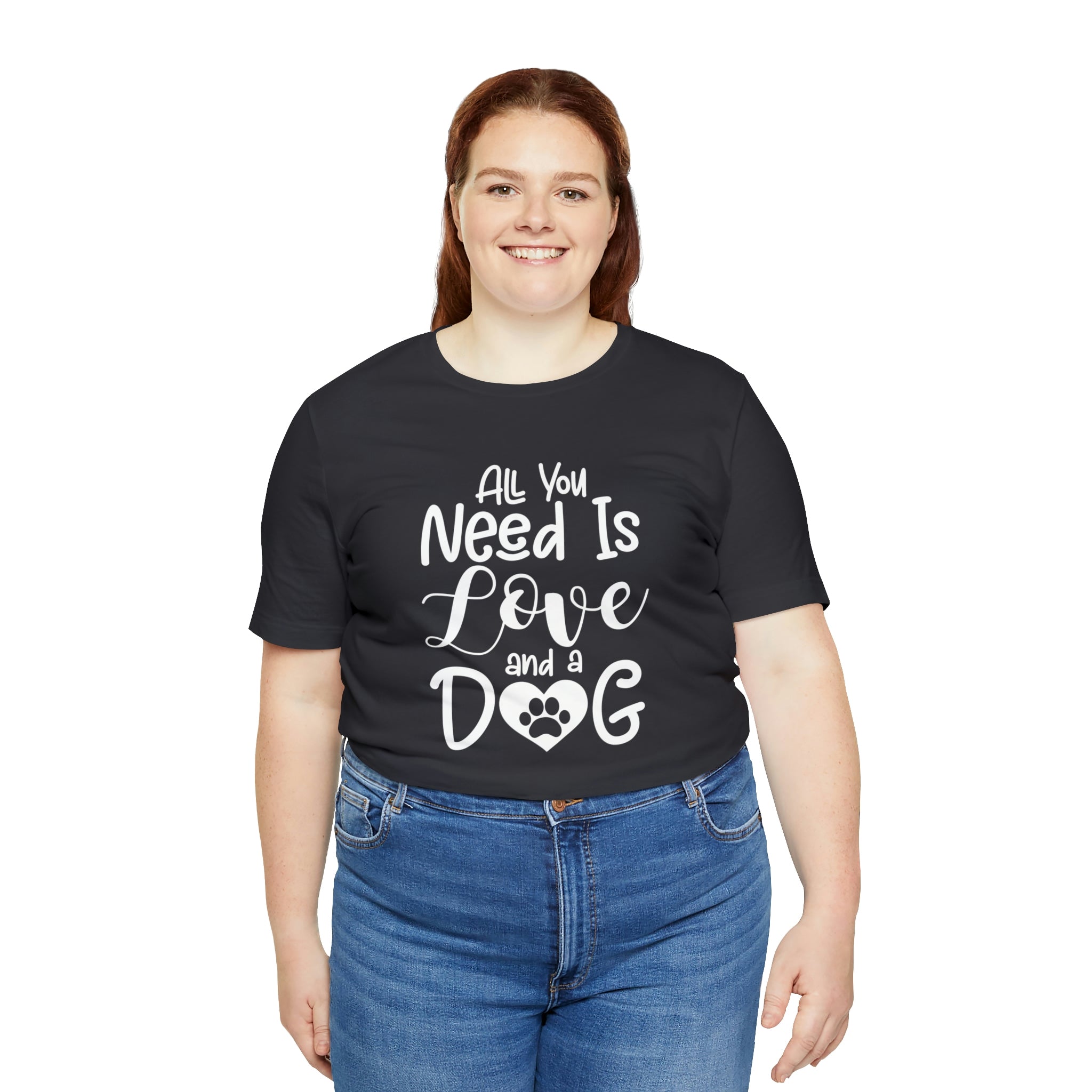 All You Need Is Love &amp; A Dog - Unisex Jersey Short Sleeve Tee