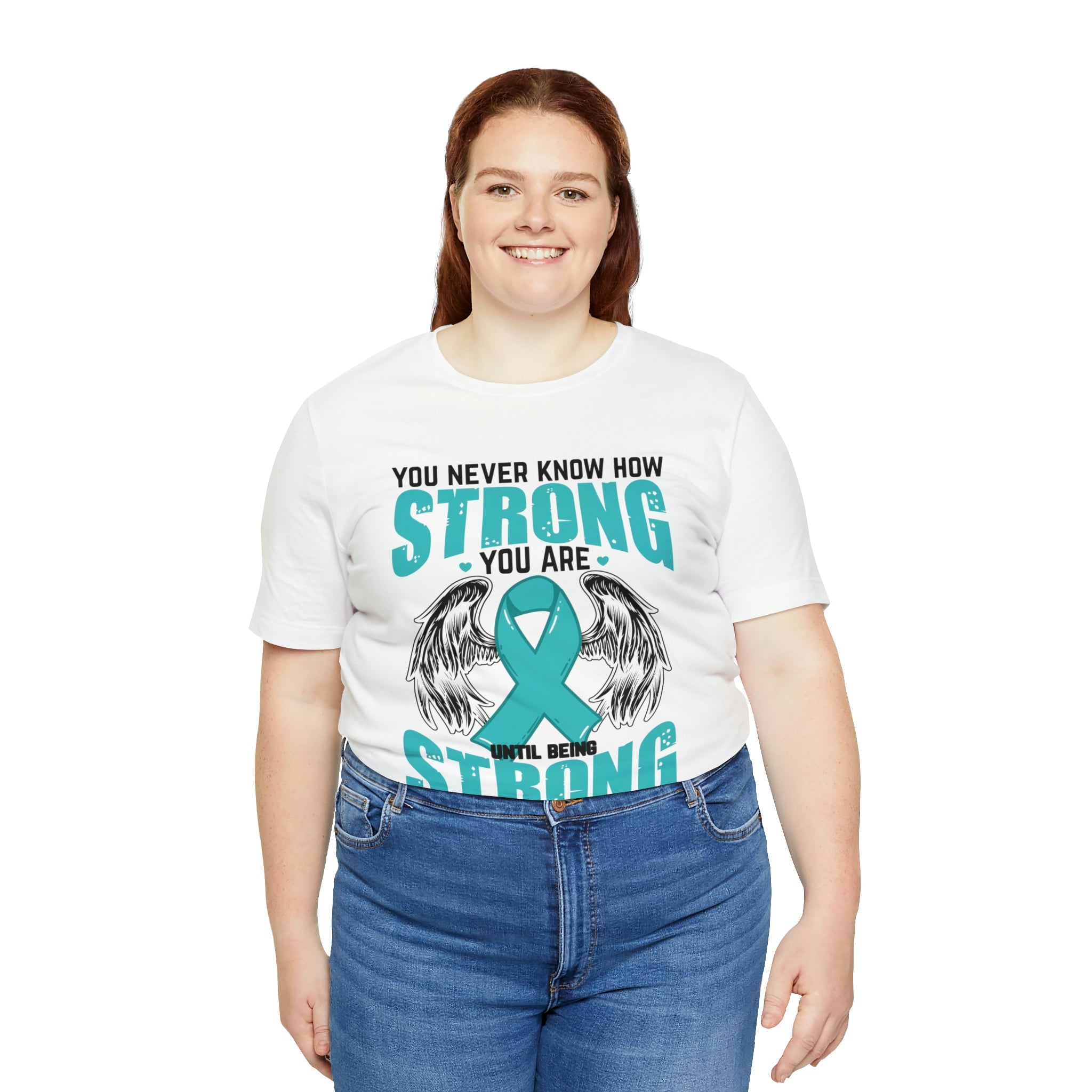 You Never Know How Strong You Are - Unisex Jersey Short Sleeve Tee