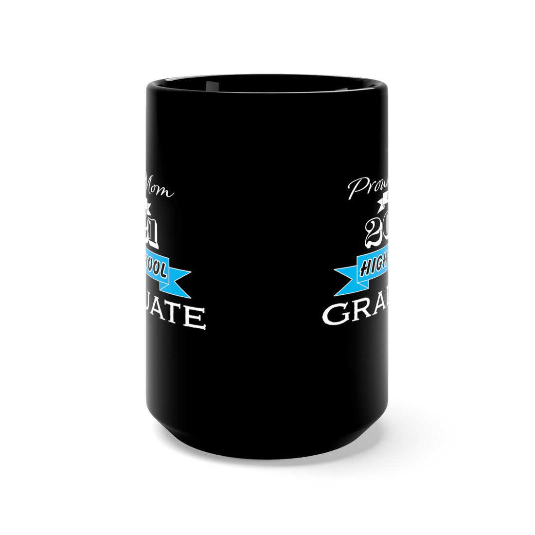 Proud Mom of a High School Graduate! Class Year Customizable - Large 15oz Black Mug