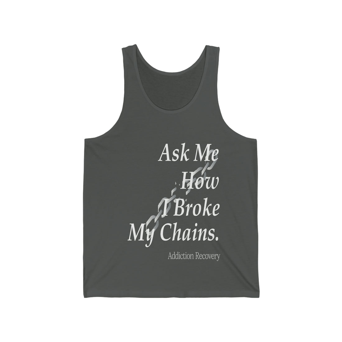 Ask Me How I Broke My Chains - Unisex Jersey Tank Top