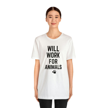 Will Work For Animals - Unisex Jersey Short Sleeve Tee