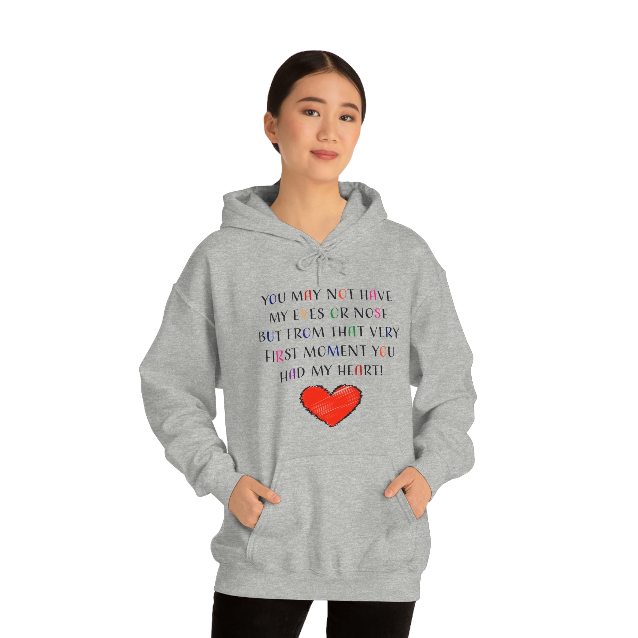 You May Not Have My Eyes Or Nose But From That Very First Moment You Had My HEART - Unisex Heavy Blend™ Hooded Sweatshirt