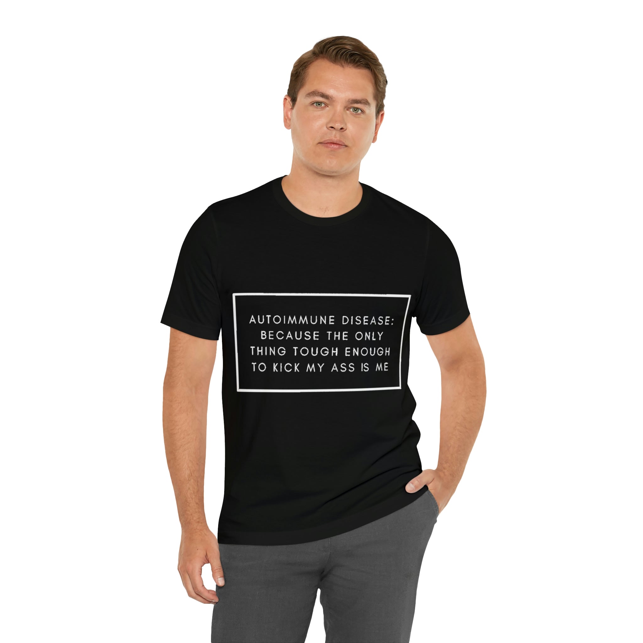 Autoimmune Disease: Because The Only Thing Tough Enough To Kick My Ass Is Me - Unisex Jersey Short Sleeve Tee