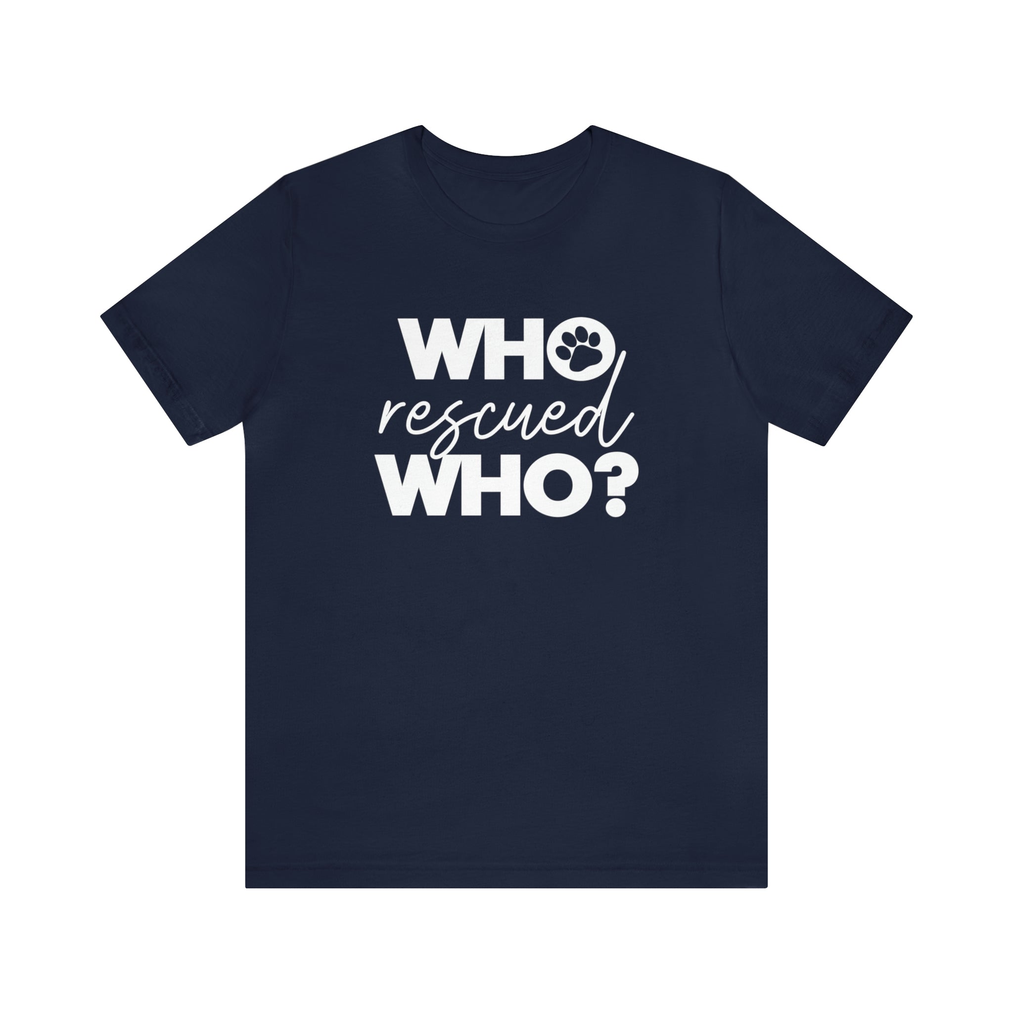 Who Rescued Who - Unisex Jersey Short Sleeve Tee