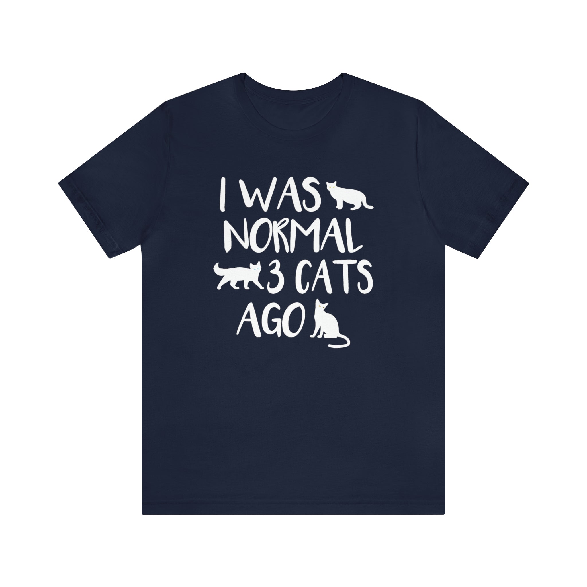 I Was Normal 3 Cats Ago - Unisex Jersey Short Sleeve Tee