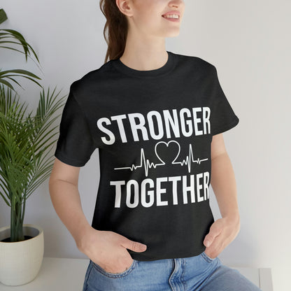 Stronger Together - Unisex Jersey Short Sleeve Tee