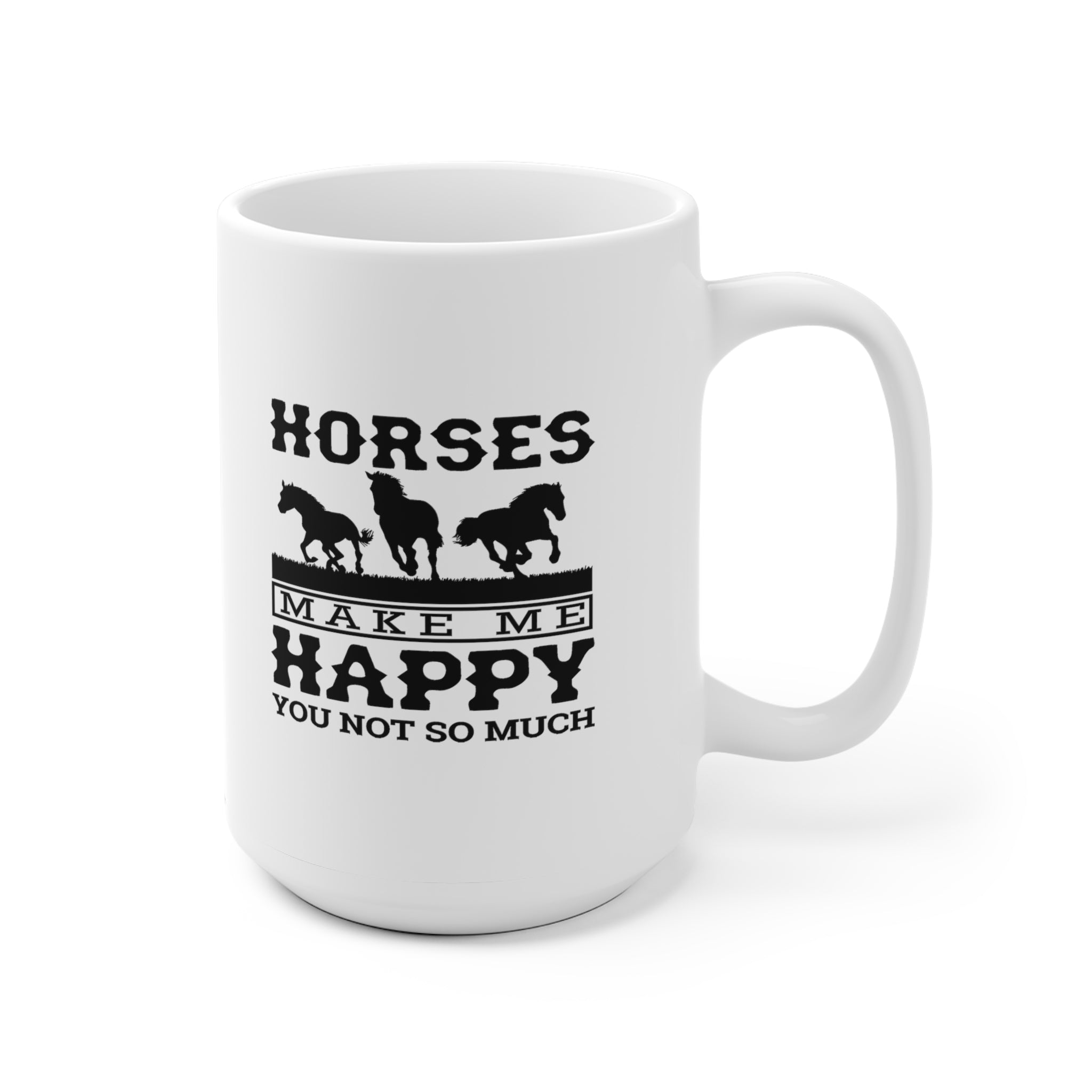 Horses Make Me Happy - White Ceramic Mug 2 sizes Available