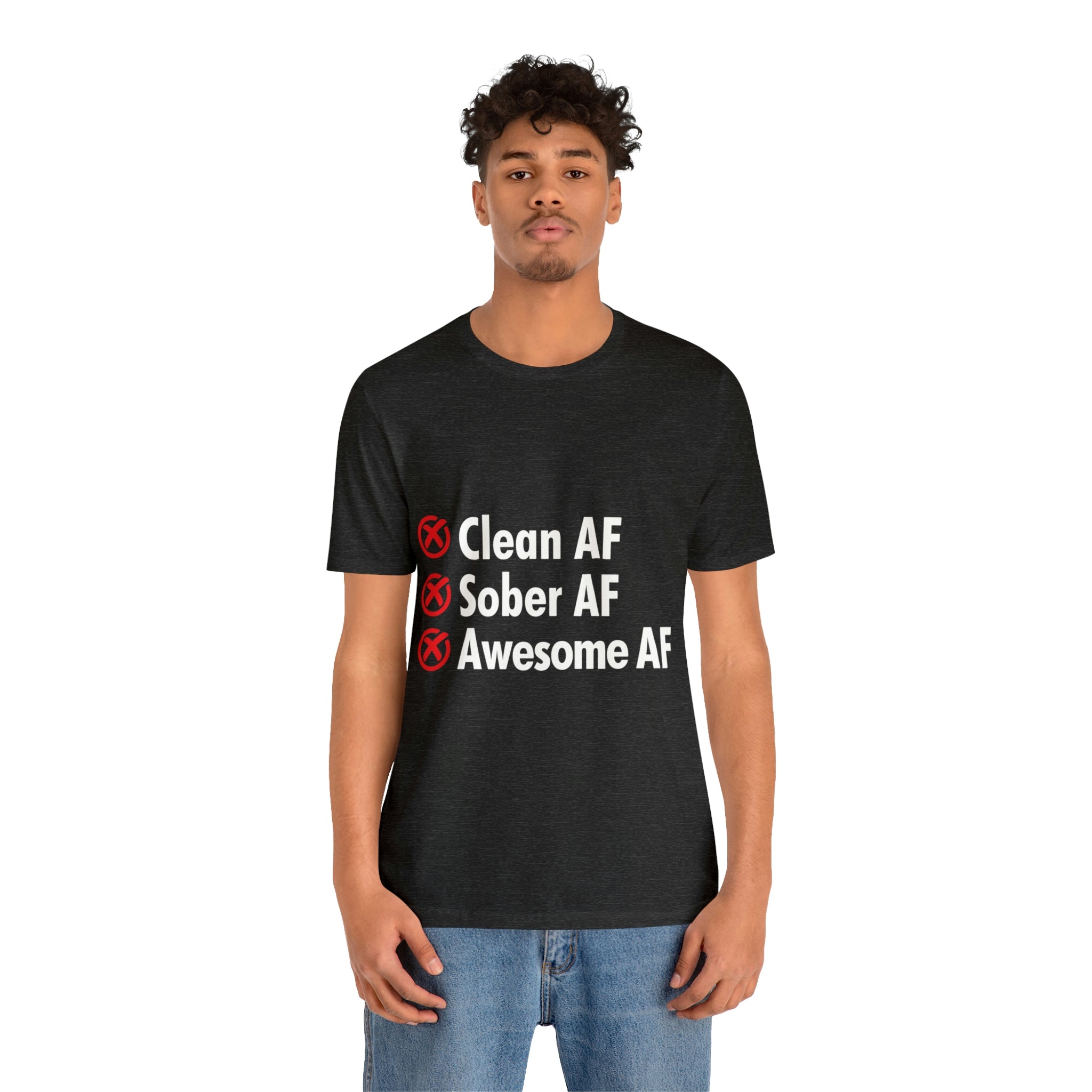 Clean AF Sober AF Awesome AF - Unisex Jersey Short Sleeve Tee