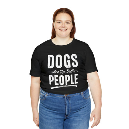 Dogs Are The Best People - Unisex Jersey Short Sleeve Tee