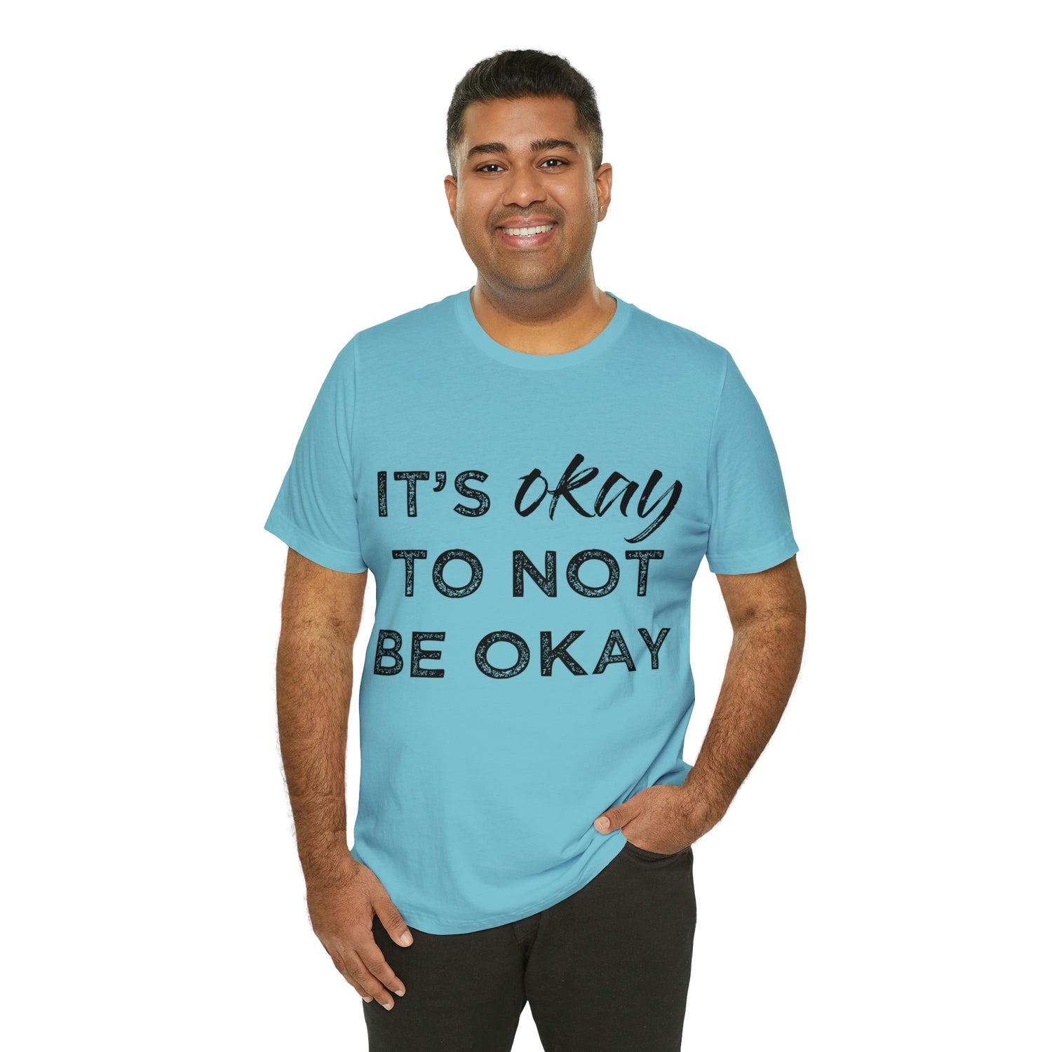 Its Ok To Not Be Ok - Unisex Jersey Short Sleeve Tee