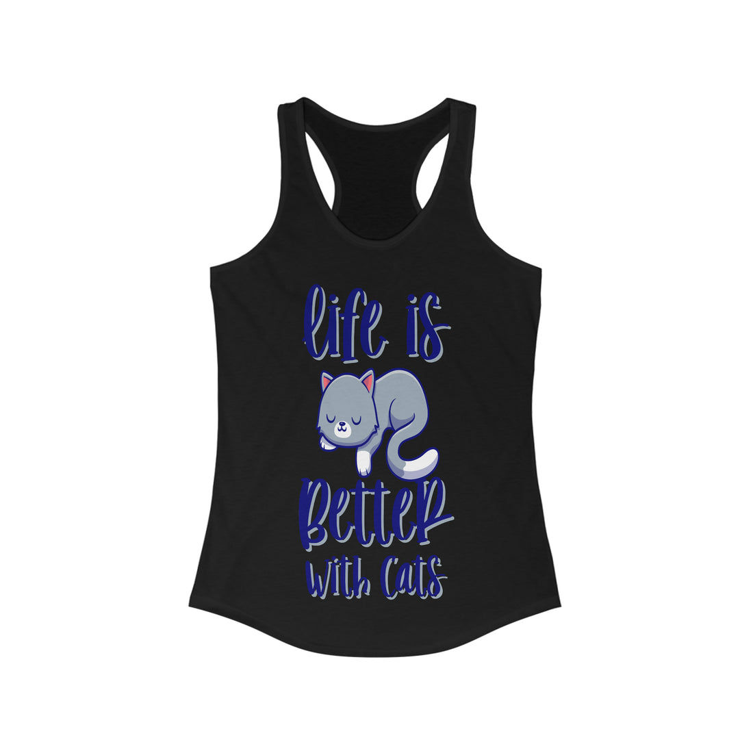 Life Is Better With Cats - Racerback Tank Top