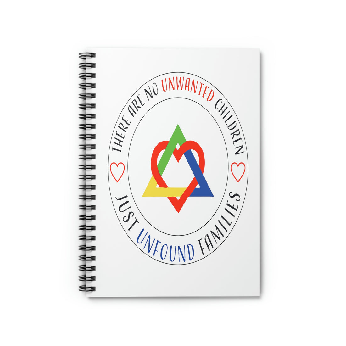There are No Unwanted Children Only Unfound Families - Spiral Notebook - Ruled Line