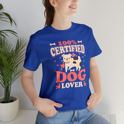 100% Certified Dog Lover - Unisex Jersey Short Sleeve Tee