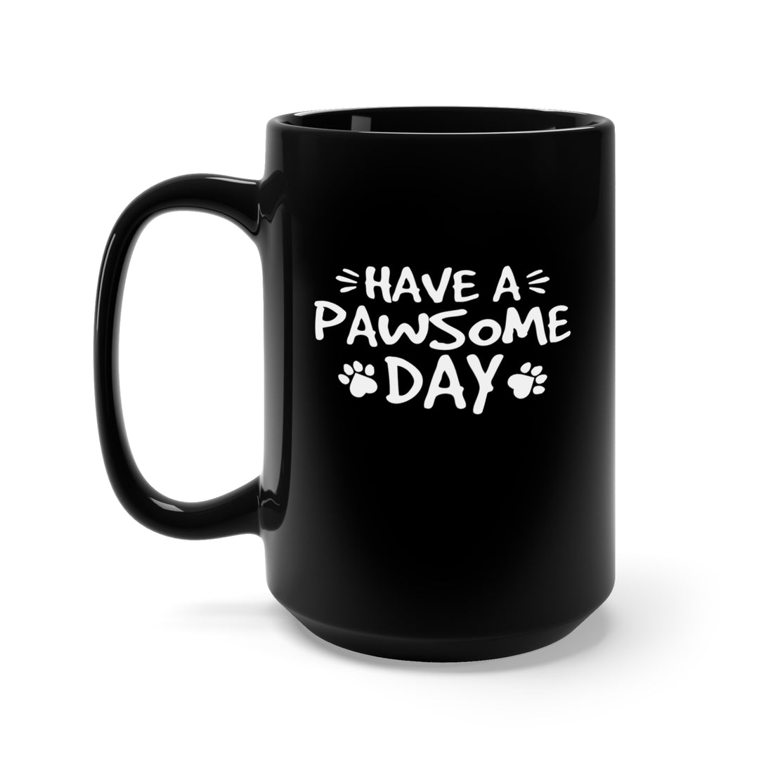 Have A Pawsome Day - Large 15oz Black Mug