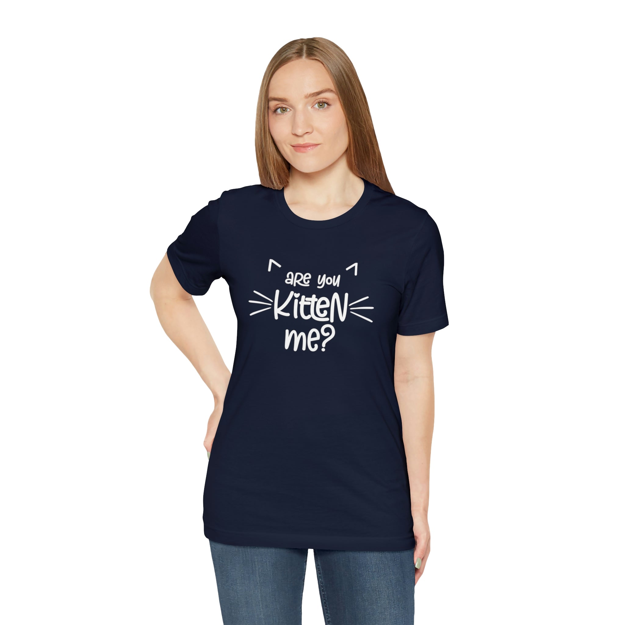 Are You Kitten Me - Unisex Jersey Short Sleeve Tee