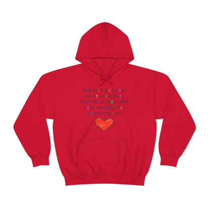 You May Not Have My Eyes Or Nose But From That Very First Moment You Had My HEART - Unisex Heavy Blend™ Hooded Sweatshirt