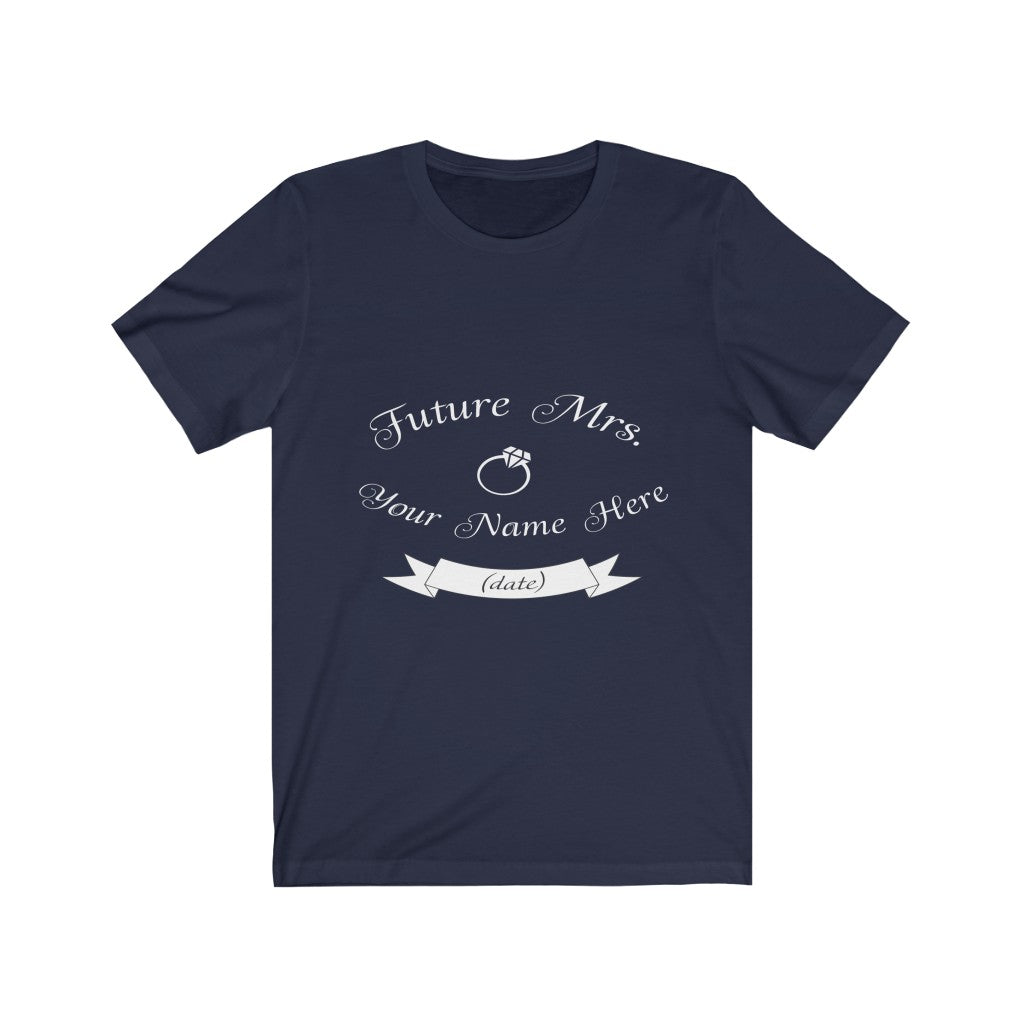 Future Mrs. Your Name & Wedding Date Customizable - Unisex Jersey Short Sleeve Tee