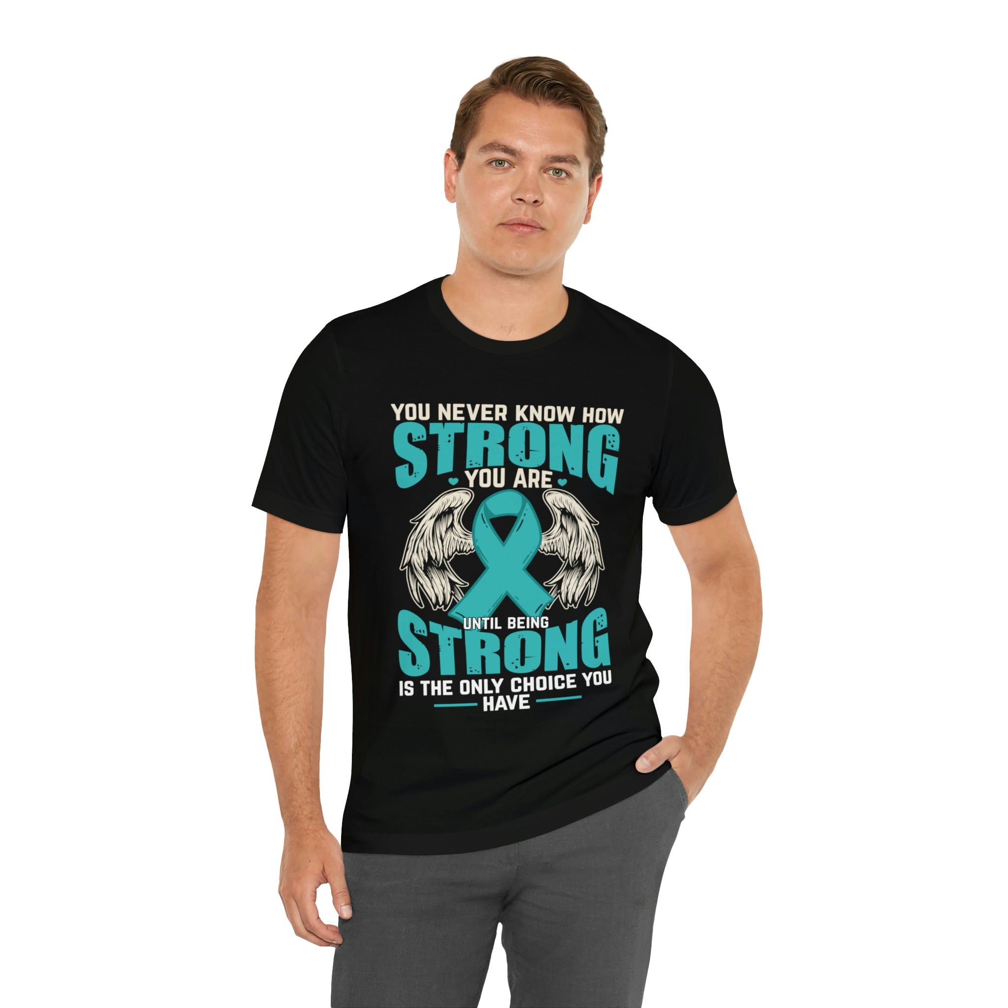 You Never Know How Strong You Are - Unisex Jersey Short Sleeve Tee