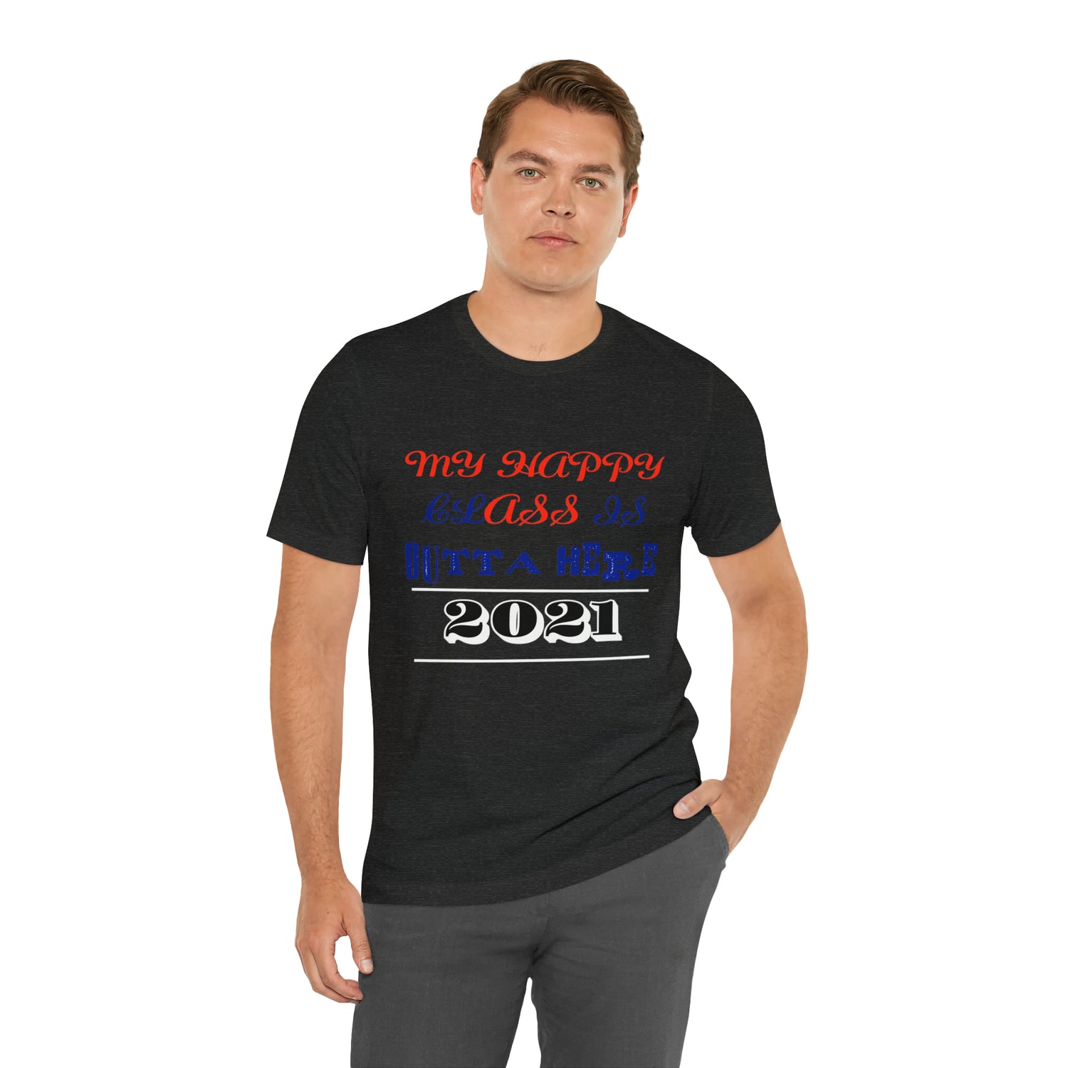 My Happy Class Is Outta Here! Class Year Customizable - Unisex Jersey Short Sleeve Tee