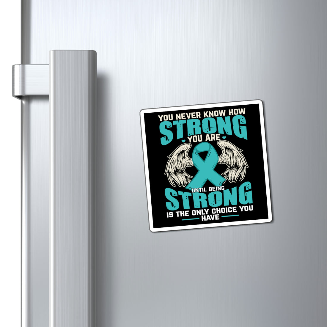 You Never Know How Strong You Are - Magnet