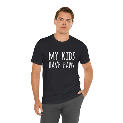 My Kids Have Paws - Unisex Jersey Short Sleeve Tee