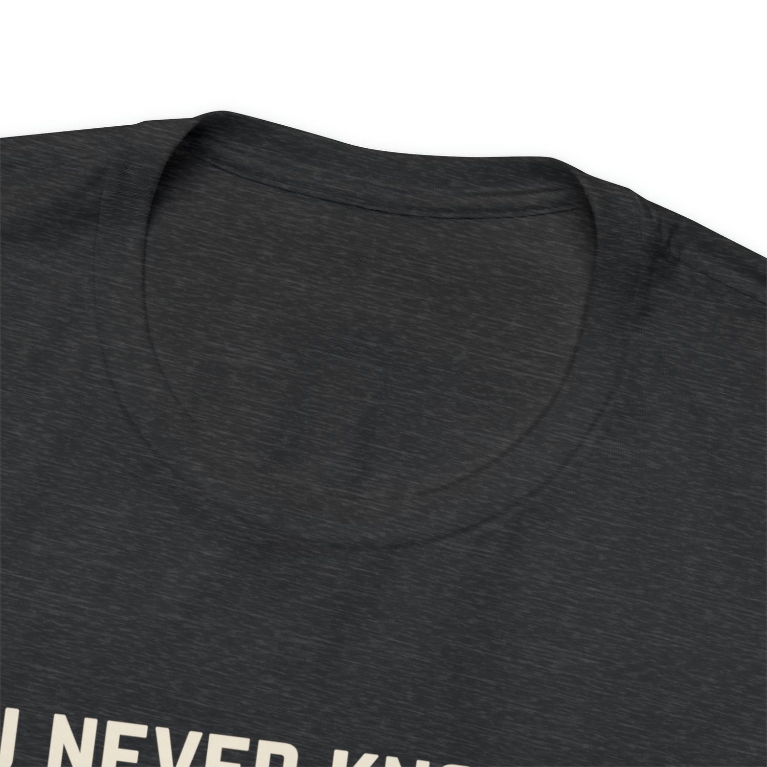 You Never Know How Strong You Are - Unisex Jersey Short Sleeve Tee