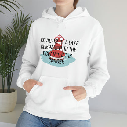 Covid-19 Is A Lake Compared To The Ocean That Is Cancer - Unisex Heavy Blend™ Hooded Sweatshirt