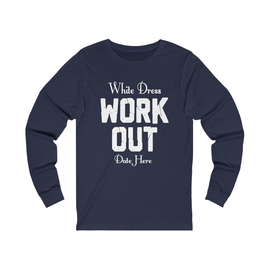 White Dress Work Out Wedding Date Customizable - Unisex Jersey Long Sleeve Tee