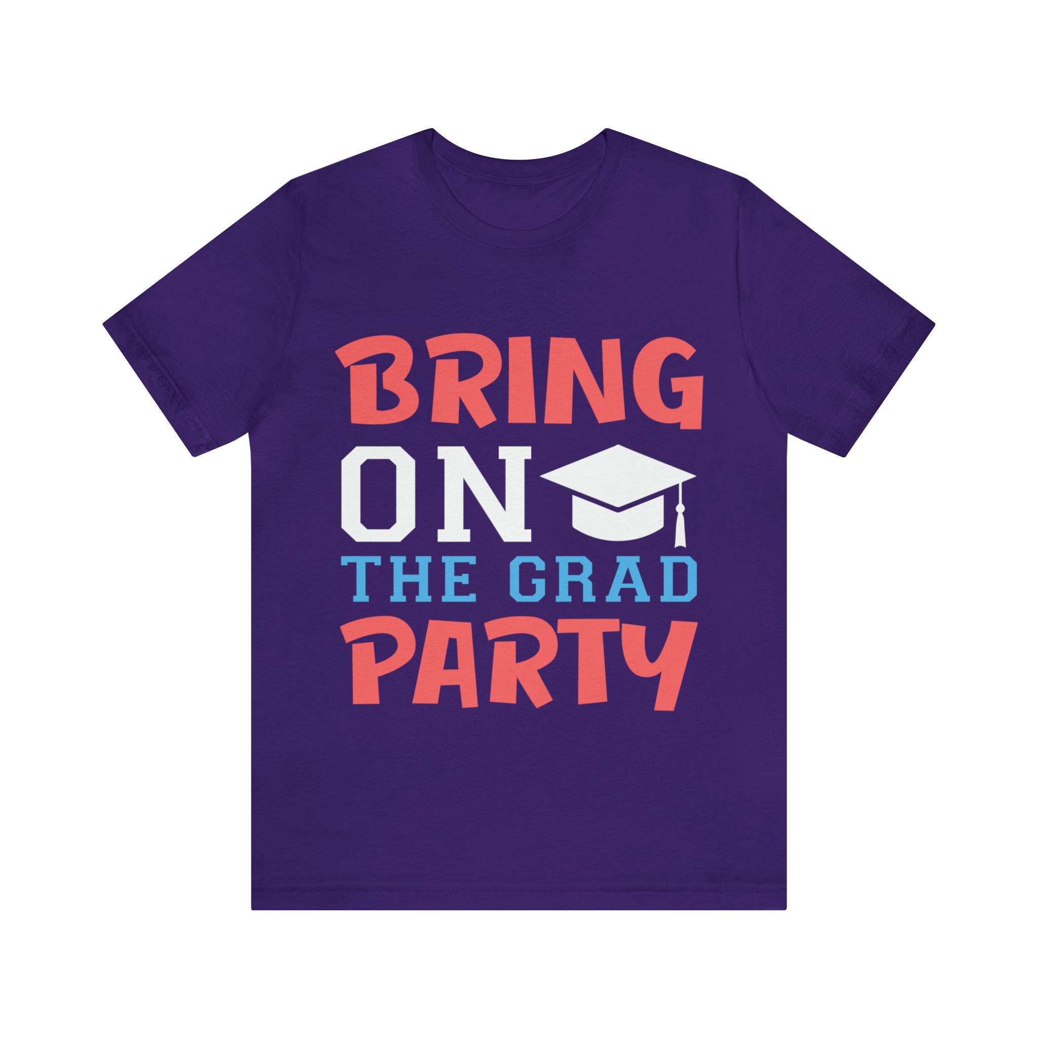 Bring On The Grad Party - Unisex Jersey Short Sleeve Tee