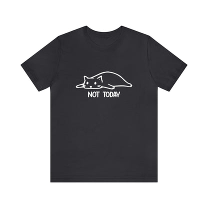 Not Today - Unisex Jersey Short Sleeve Tee