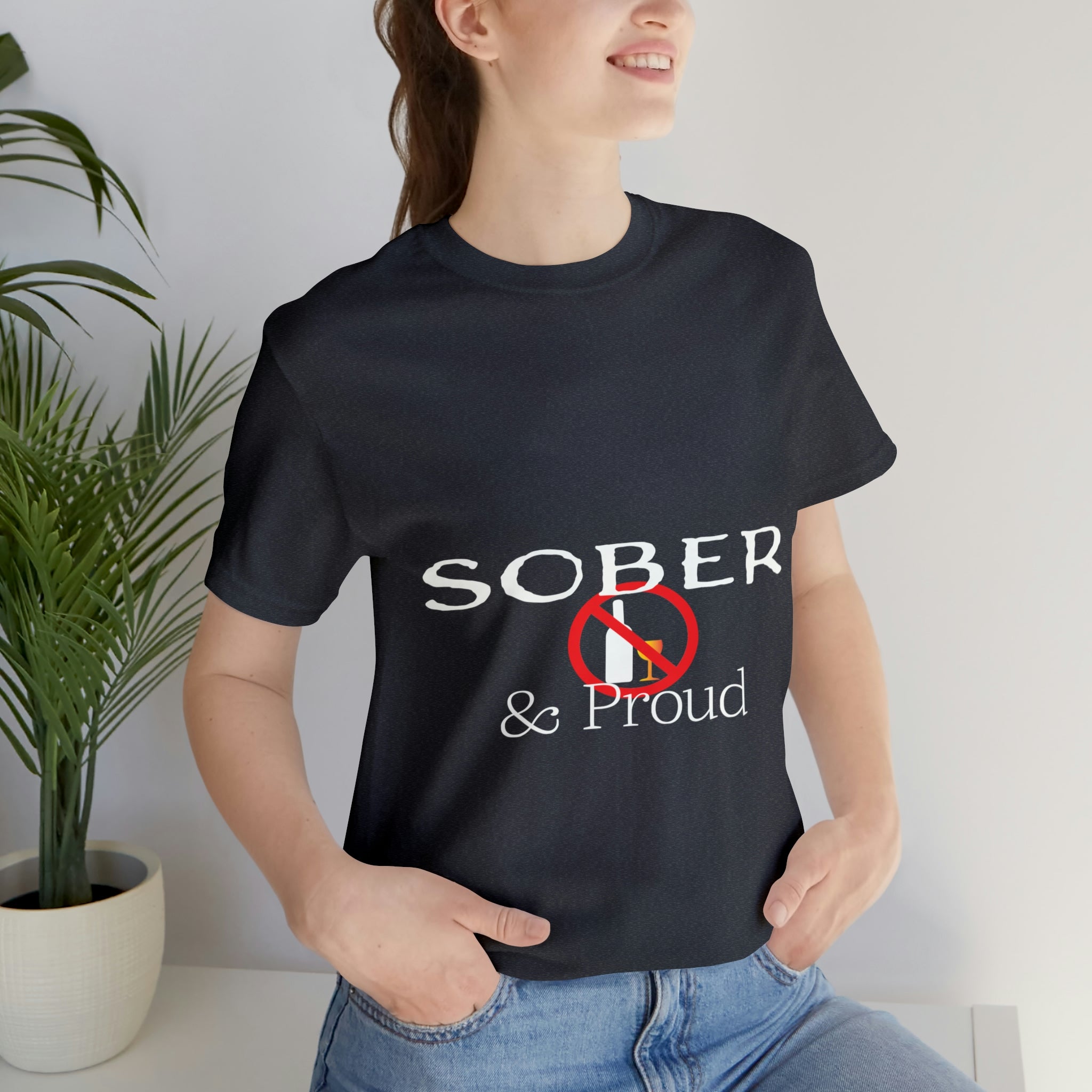 Sober &amp; Proud - Unisex Jersey Short Sleeve Tee